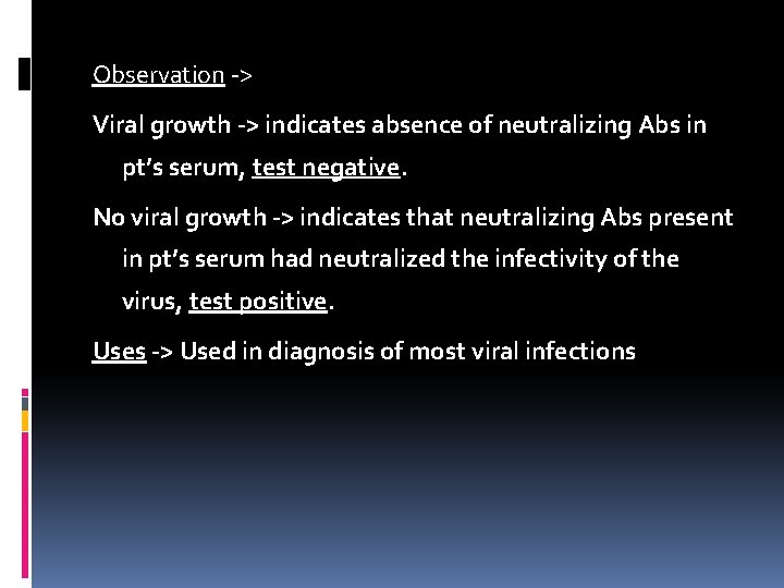 Observation -> Viral growth -> indicates absence of neutralizing Abs in pt’s serum, test