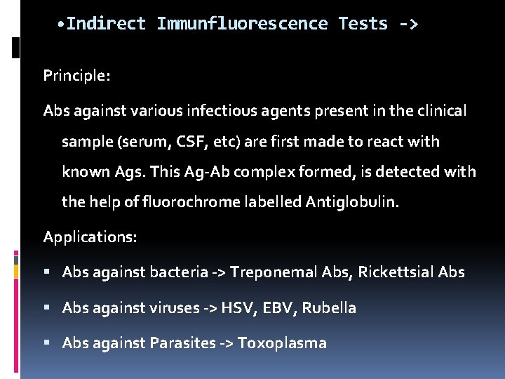  • Indirect Immunfluorescence Tests -> Principle: Abs against various infectious agents present in
