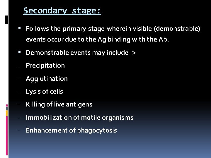 Secondary stage: Follows the primary stage wherein visible (demonstrable) events occur due to the