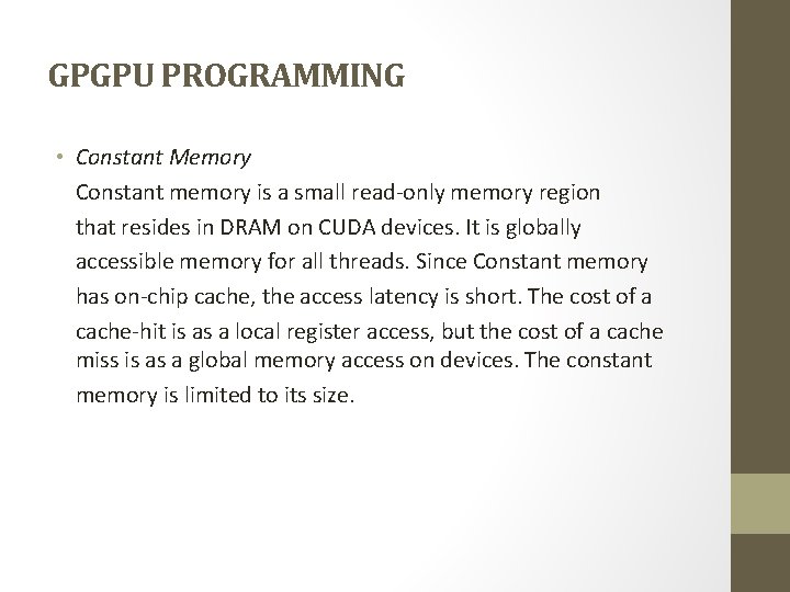 GPGPU PROGRAMMING • Constant Memory Constant memory is a small read-only memory region that