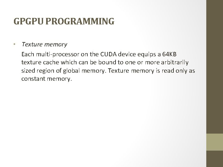 GPGPU PROGRAMMING • Texture memory Each multi-processor on the CUDA device equips a 64