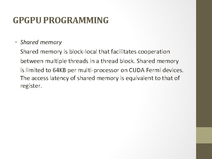 GPGPU PROGRAMMING • Shared memory is block-local that facilitates cooperation between multiple threads in
