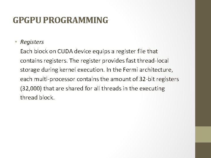 GPGPU PROGRAMMING • Registers Each block on CUDA device equips a register file that