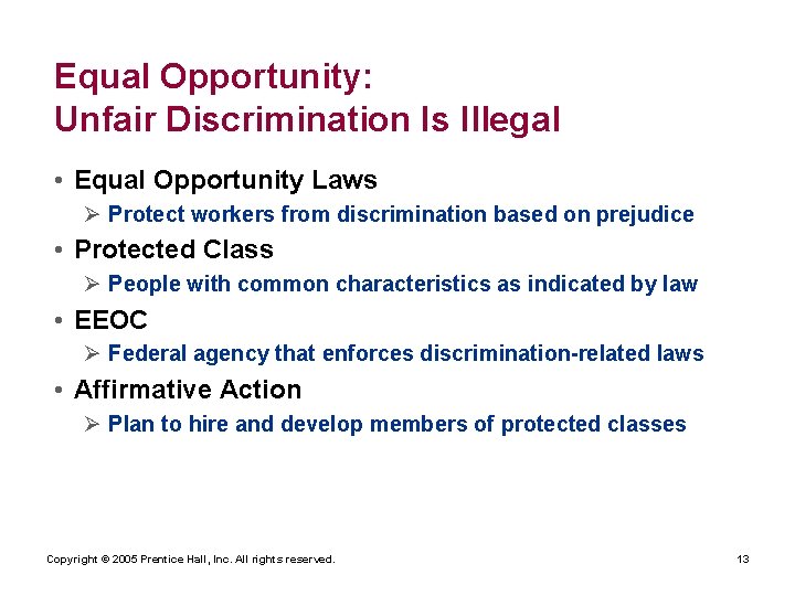 Equal Opportunity: Unfair Discrimination Is Illegal • Equal Opportunity Laws Ø Protect workers from