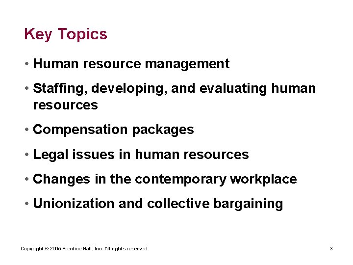 Key Topics • Human resource management • Staffing, developing, and evaluating human resources •