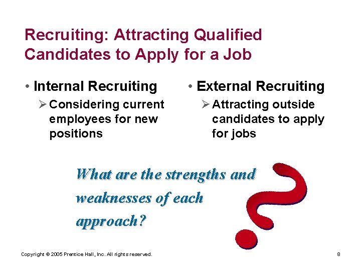 Recruiting: Attracting Qualified Candidates to Apply for a Job • Internal Recruiting Ø Considering