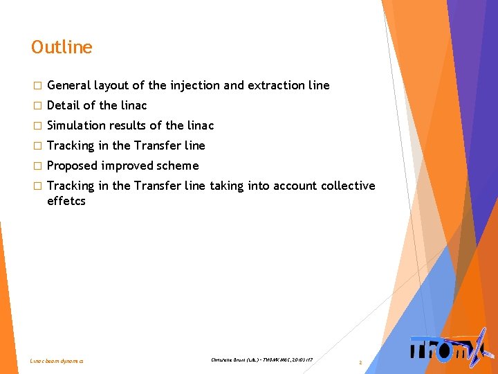 Outline � General layout of the injection and extraction line � Detail of the