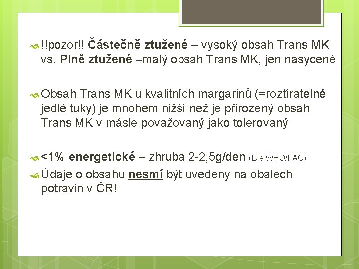  !!pozor!! Částečně ztužené – vysoký obsah Trans MK vs. Plně ztužené –malý obsah