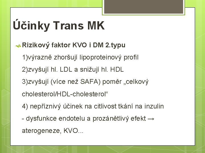 Účinky Trans MK Rizikový faktor KVO i DM 2. typu 1)výrazně zhoršují lipoproteinový profil