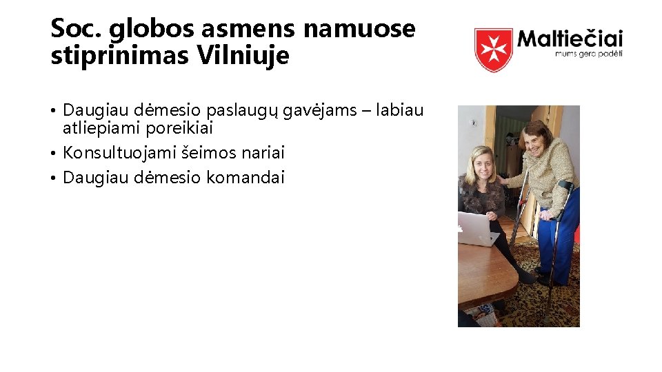 Soc. globos asmens namuose stiprinimas Vilniuje • Daugiau dėmesio paslaugų gavėjams – labiau atliepiami