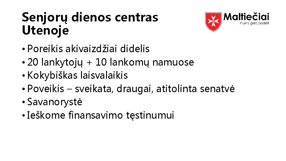 Senjorų dienos centras Utenoje • Poreikis akivaizdžiai didelis • 20 lankytojų + 10 lankomų