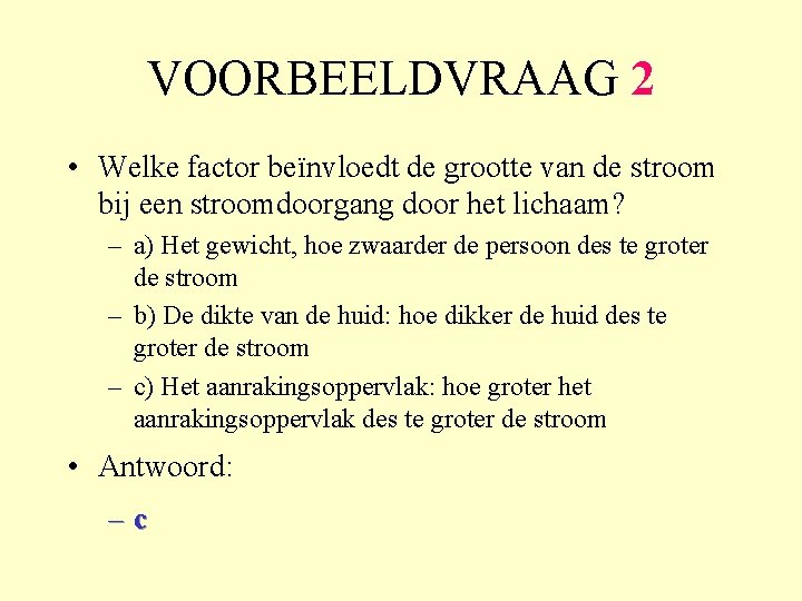 VOORBEELDVRAAG 2 • Welke factor beïnvloedt de grootte van de stroom bij een stroomdoorgang