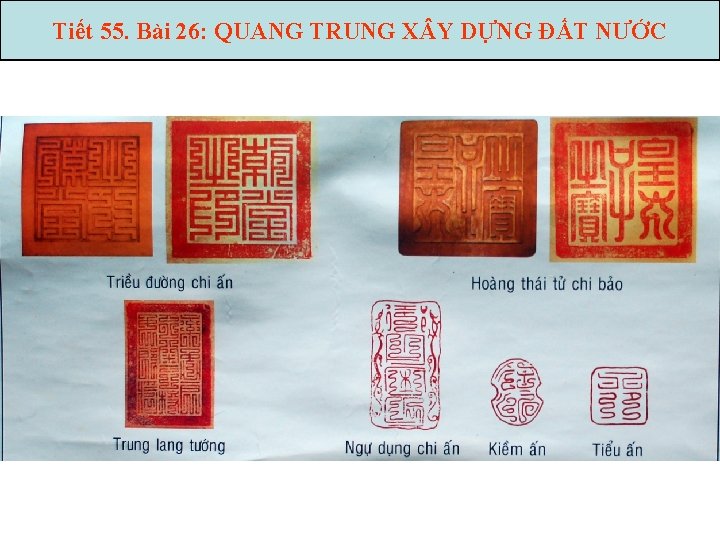 Tiết 55. Bài 26: QUANG TRUNG X Y DỰNG ĐẤT NƯỚC 