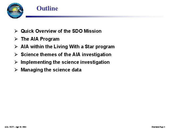 Outline Ø Quick Overview of the SDO Mission Ø The AIA Program Ø AIA