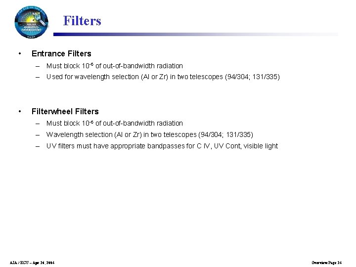 Filters • Entrance Filters – Must block 10 -6 of out-of-bandwidth radiation – Used