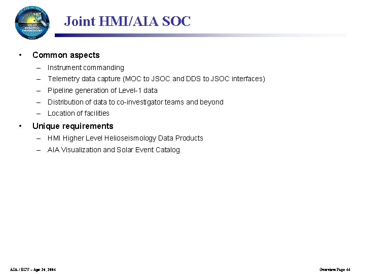Joint HMI/AIA SOC • Common aspects – Instrument commanding – Telemetry data capture (MOC