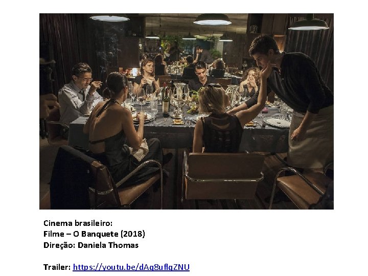 Cinema brasileiro: Filme – O Banquete (2018) Direção: Daniela Thomas Trailer: https: //youtu. be/d. Cinema brasileiro: Filme – O Banquete (2018) Direção: Daniela Thomas Trailer: https: //youtu. be/d.