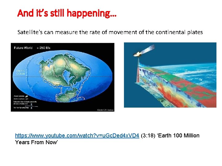 And it’s still happening… Satellite's can measure the rate of movement of the continental