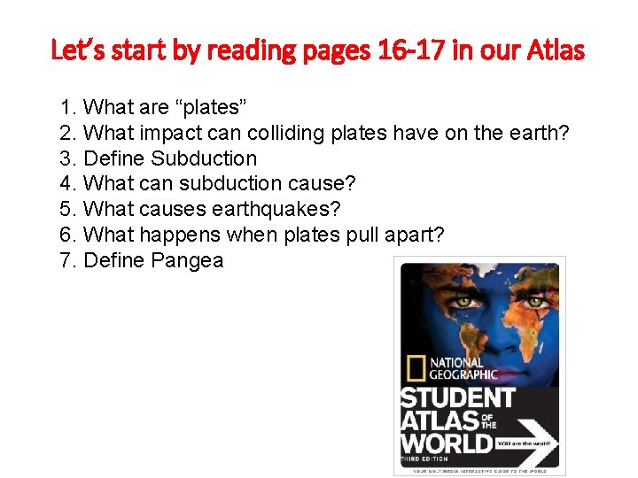 Let’s start by reading pages 16 -17 in our Atlas 1. What are “plates”