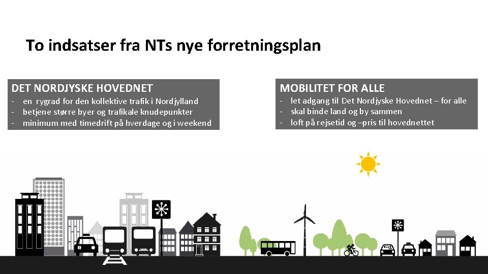 To indsatser fra NTs nye forretningsplan DET NORDJYSKE HOVEDNET - en rygrad for den