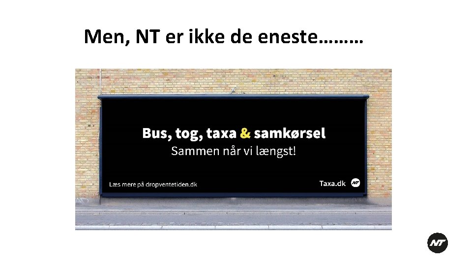 Men, NT er ikke de eneste……… 