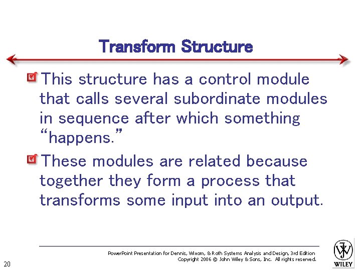 Transform Structure This structure has a control module that calls several subordinate modules in