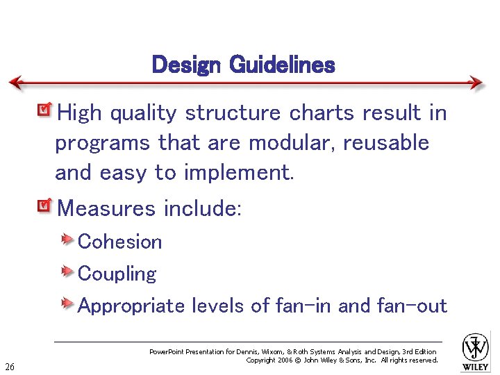 Design Guidelines High quality structure charts result in programs that are modular, reusable and