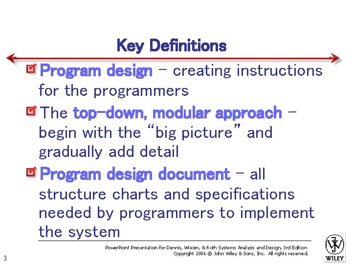 Key Definitions Program design - creating instructions for the programmers The top-down, modular approach