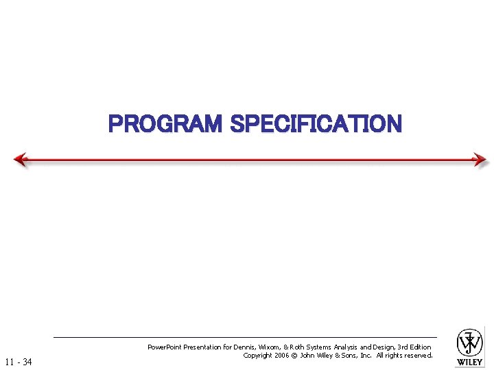 PROGRAM SPECIFICATION 11 - 34 Power. Point Presentation for Dennis, Wixom, & Roth Systems