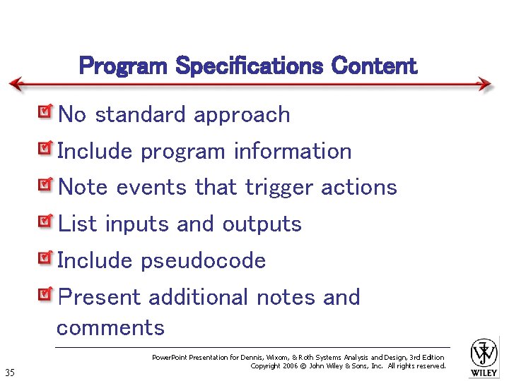 Program Specifications Content No standard approach Include program information Note events that trigger actions