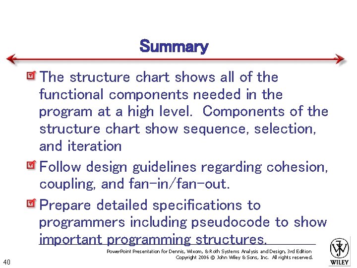Summary The structure chart shows all of the functional components needed in the program