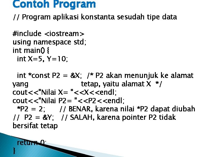 Contoh Program // Program aplikasi konstanta sesudah tipe data #include <iostream> using namespace std;