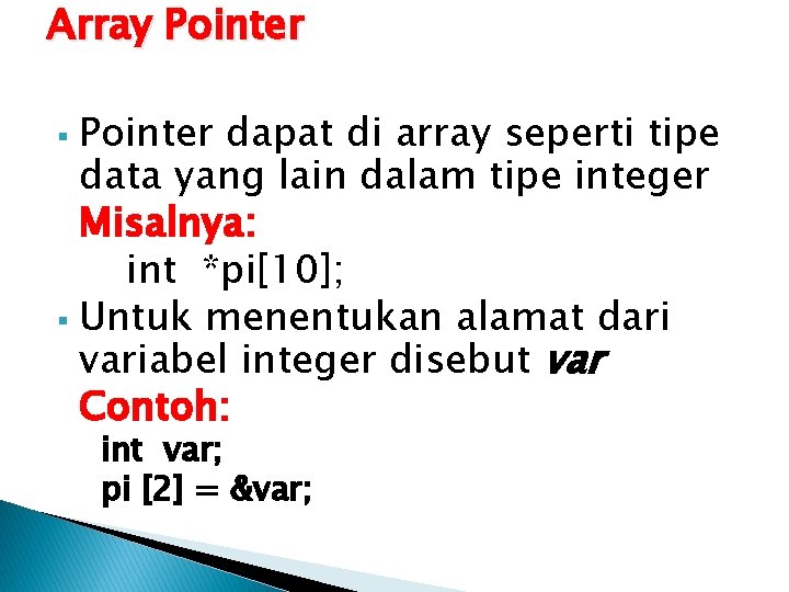 Array Pointer dapat di array seperti tipe data yang lain dalam tipe integer Misalnya: