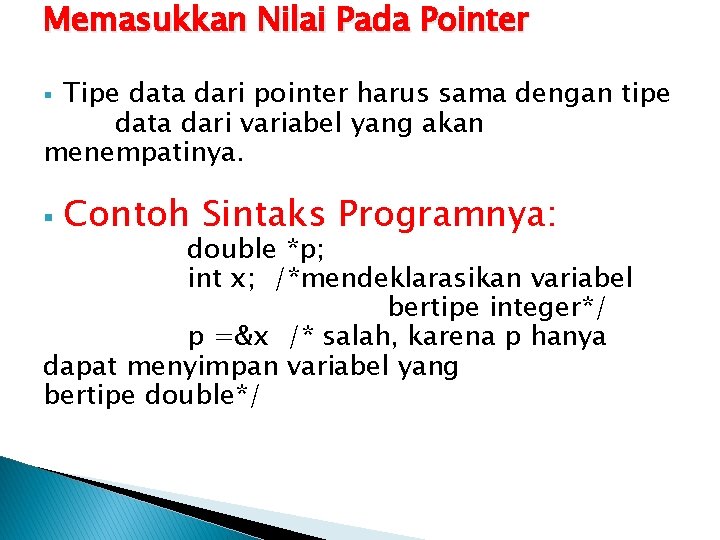 Memasukkan Nilai Pada Pointer Tipe data dari pointer harus sama dengan tipe data dari
