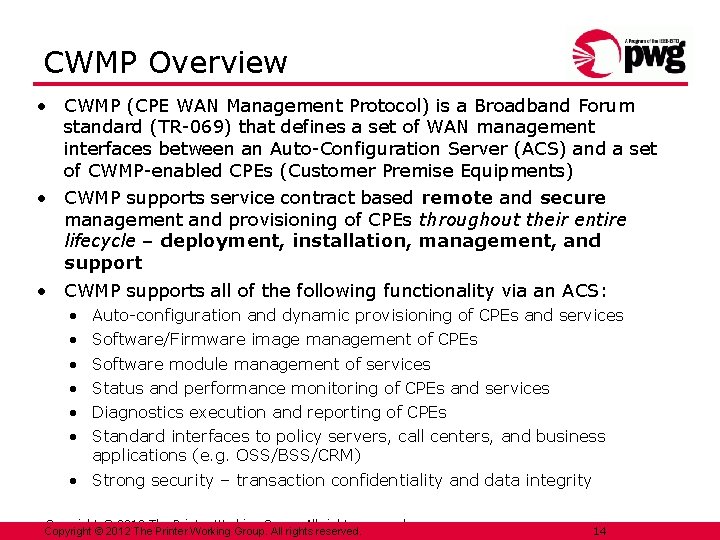 CWMP Overview • CWMP (CPE WAN Management Protocol) is a Broadband Forum standard (TR-069)