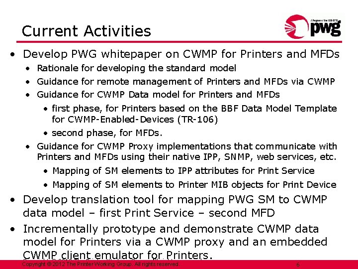 Current Activities • Develop PWG whitepaper on CWMP for Printers and MFDs • Rationale