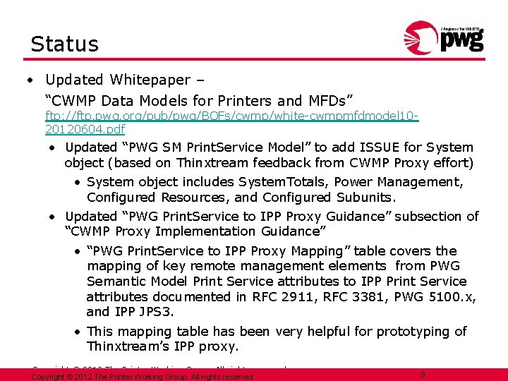 Status • Updated Whitepaper – “CWMP Data Models for Printers and MFDs” ftp: //ftp.