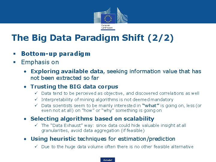 The Big Data Paradigm Shift (2/2) Bottom-up paradigm Emphasis on • Exploring available data,