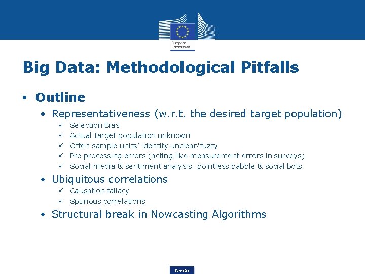 Big Data: Methodological Pitfalls Outline • Representativeness (w. r. t. the desired target population)