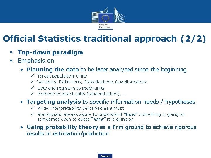 Official Statistics traditional approach (2/2) Top-down paradigm Emphasis on • Planning the data to