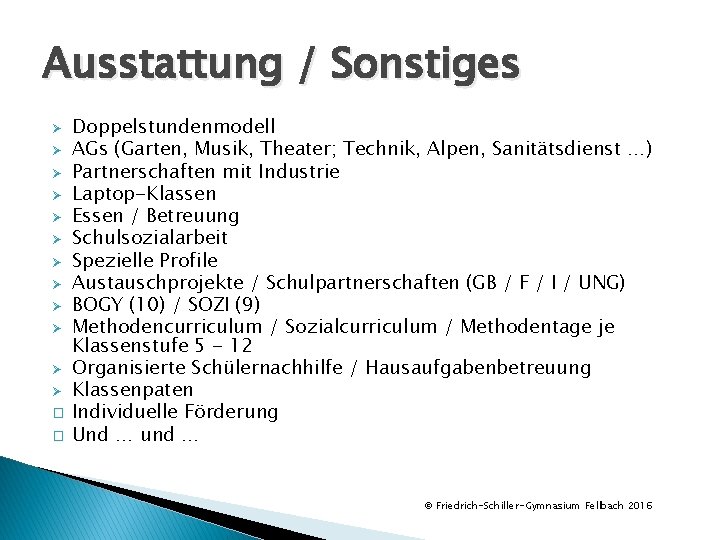 Ausstattung / Sonstiges Ø Ø Ø � � Doppelstundenmodell AGs (Garten, Musik, Theater; Technik,