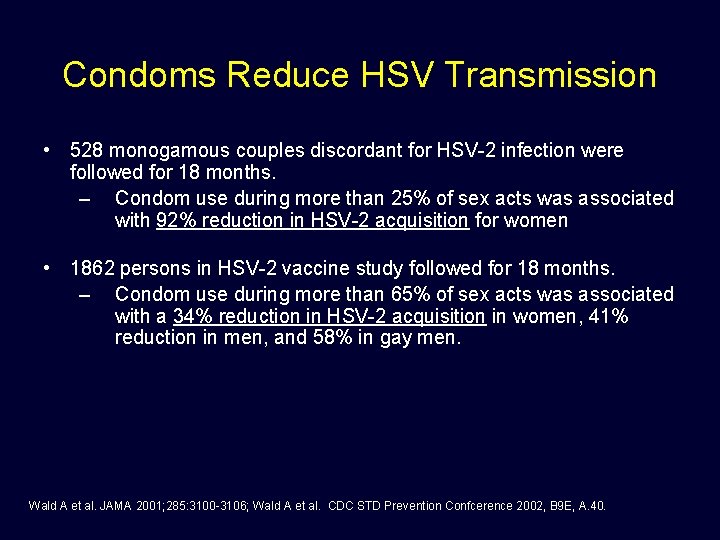 Condoms Reduce HSV Transmission • 528 monogamous couples discordant for HSV-2 infection were followed