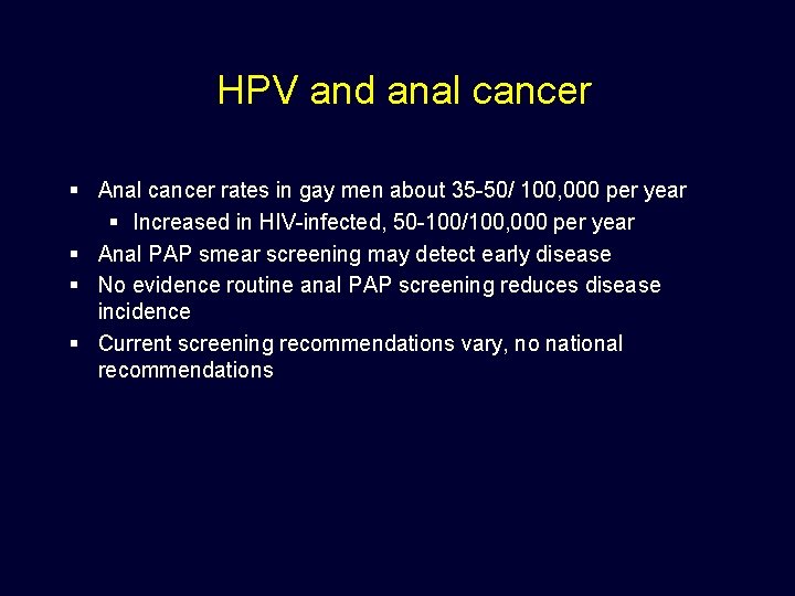 HPV and anal cancer § Anal cancer rates in gay men about 35 -50/
