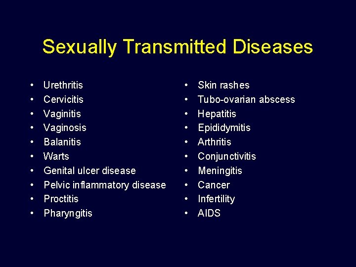 Sexually Transmitted Diseases • • • Urethritis Cervicitis Vaginosis Balanitis Warts Genital ulcer disease