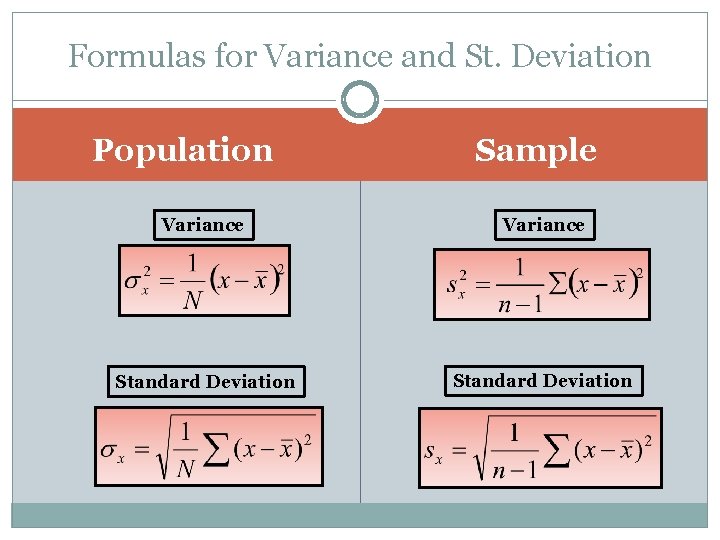 Formulas for Variance and St. Deviation Population Sample Variance Standard Deviation 