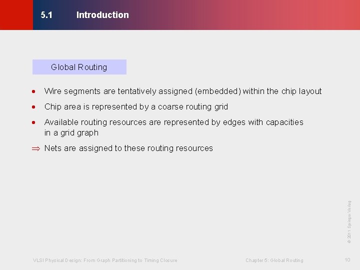 Introduction © KLMH 5. 1 Global Routing · Wire segments are tentatively assigned (embedded)