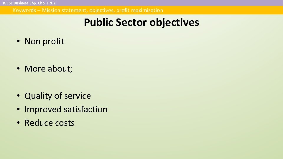 IGCSE Business Chp. 1 & 2 Keywords – Mission statement, objectives, profit maximization Public