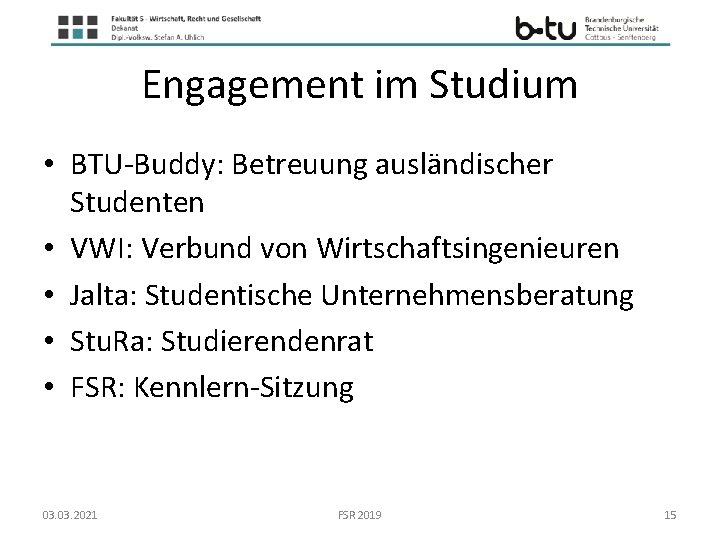 Engagement im Studium • BTU-Buddy: Betreuung ausländischer Studenten • VWI: Verbund von Wirtschaftsingenieuren •