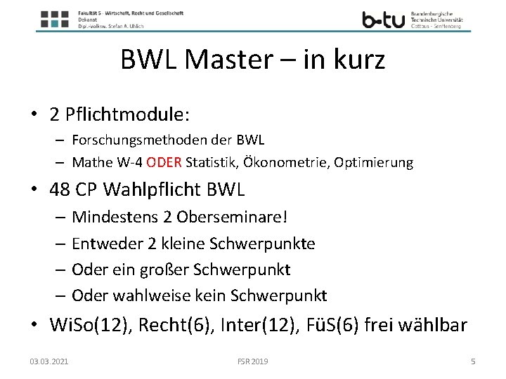 BWL Master – in kurz • 2 Pflichtmodule: – Forschungsmethoden der BWL – Mathe
