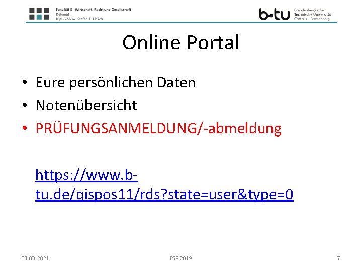 Online Portal • Eure persönlichen Daten • Notenübersicht • PRÜFUNGSANMELDUNG/-abmeldung https: //www. btu. de/qispos